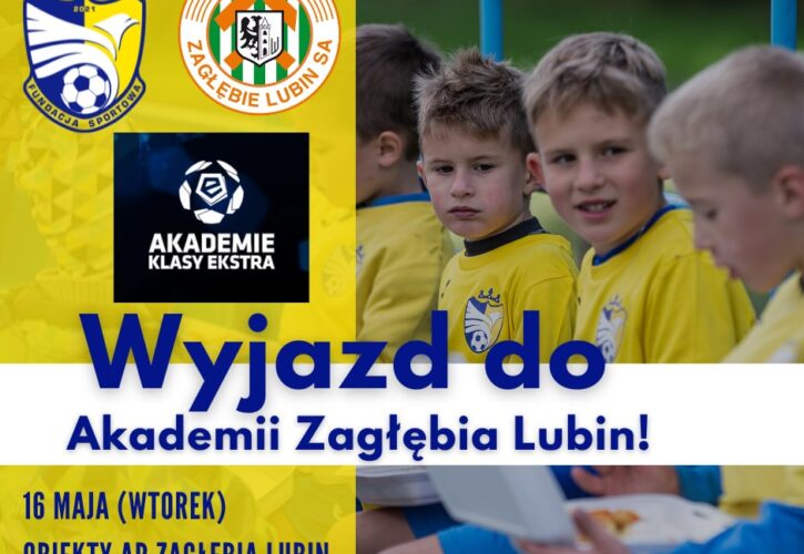 WYJEŻDŻAMY DO AKADEMII ZAGŁĘBIA LUBIN!